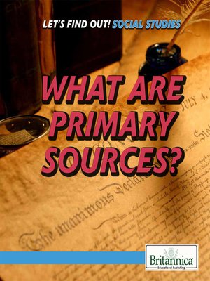 cover image of What Are Primary Sources?
